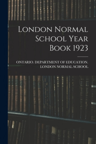 Knjiga London Normal School Year Book 1923 Ontario Department of Education Lon