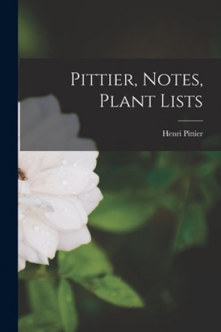 Knjiga Pittier, Notes, Plant Lists Henri 1857-1950 Pittier