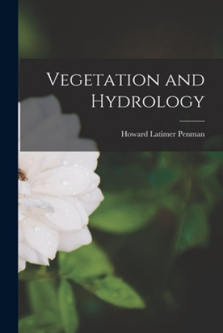 Könyv Vegetation and Hydrology Howard Latimer 1909- Penman