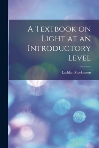 Libro A Textbook on Light at an Introductory Level Lachlan MacKinnon