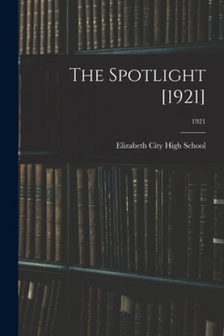 Kniha The Spotlight [1921]; 1921 Elizabeth City High School (Elizabeth