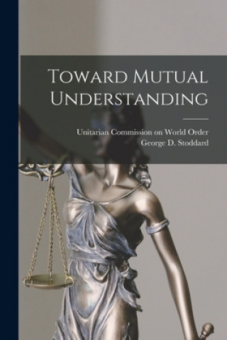 Libro Toward Mutual Understanding Unitarian Commission on World Order