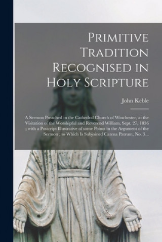Kniha Primitive Tradition Recognised in Holy Scripture John 1792-1866 Keble
