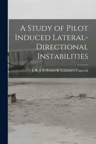 Kniha A Study of Pilot Induced Lateral-directional Instabilities R. L. Lamers J. P. Totten Caporali