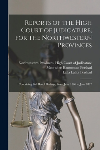 Carte Reports of the High Court of Judicature, for the Northwestern Provinces Northwestern Provinces (India) High