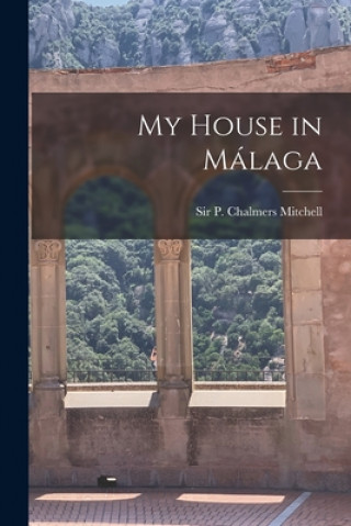 Książka My House in Ma&#769;laga P. Chalmers (Peter Chalmers) Mitchell