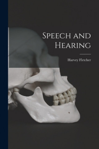 Knjiga Speech and Hearing Harvey B. 1884 Fletcher
