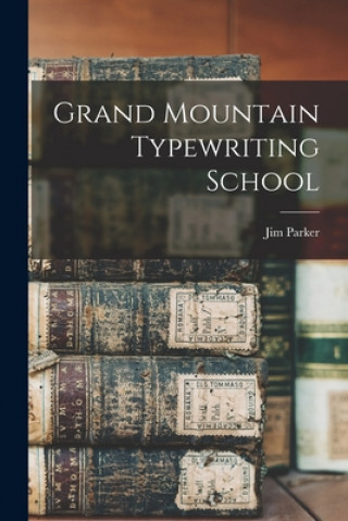 Book Grand Mountain Typewriting School Jim Parker