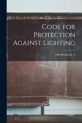 Kniha Code for Protection Against Lighting; NBS Handbook 12 Anonymous