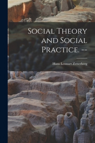 Buch Social Theory and Social Practice. -- Hans Lennart 1927- Zetterberg