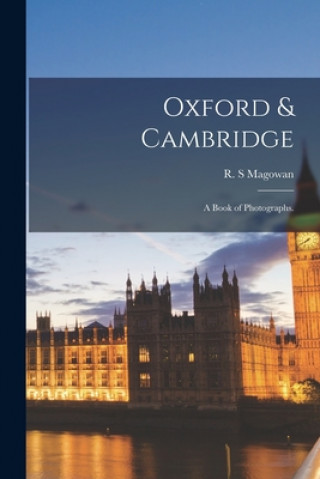 Carte Oxford & Cambridge: a Book of Photographs. R. S. Magowan