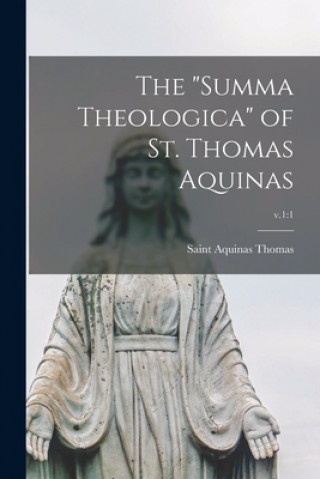 Carte Summa Theologica of St. Thomas Aquinas; v.1 Aquinas Saint Thomas