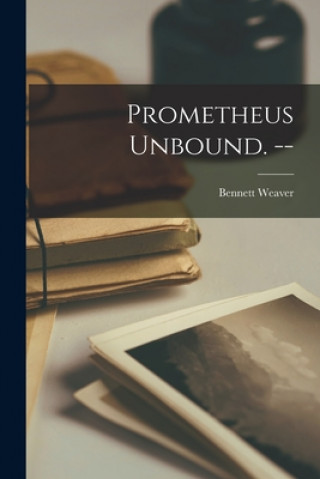 Könyv Prometheus Unbound. -- Bennett 1892- Weaver