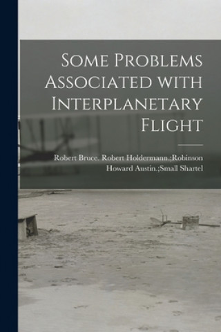 Knjiga Some Problems Associated With Interplanetary Flight Howard Austin Small Robert Shartel