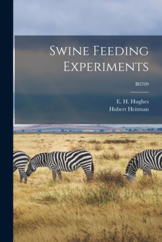 Knjiga Swine Feeding Experiments; B0709 E. H. (Elmer Howard) 1887-1951 Hughes