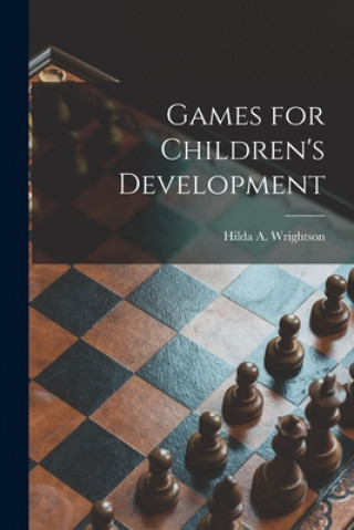 Knjiga Games for Children's Development [microform] Hilda A. (Hilda Alice) Wrightson
