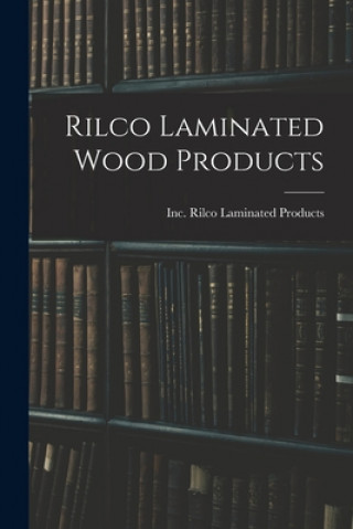 Knjiga Rilco Laminated Wood Products Inc Rilco Laminated Products