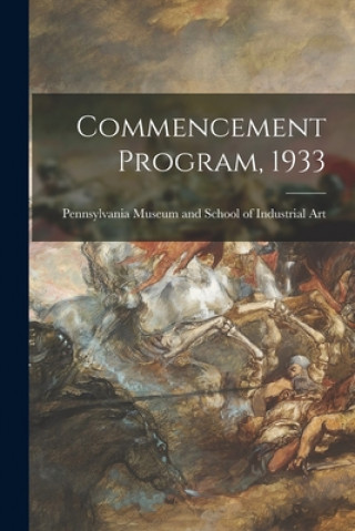 Knjiga Commencement Program, 1933 Pennsylvania Museum and School of Ind