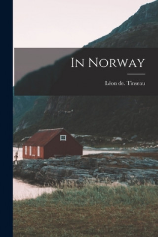 Книга In Norway Léon de (1844-1921) Tinseau