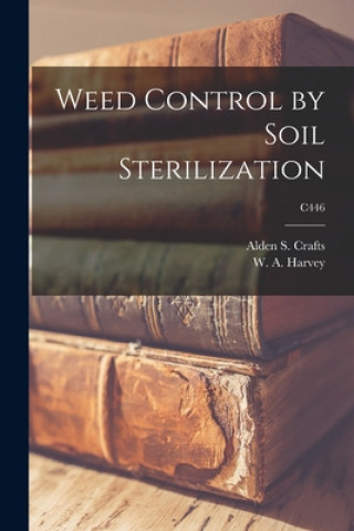 Knjiga Weed Control by Soil Sterilization; C446 Alden S. (Alden Springer) 18 Crafts