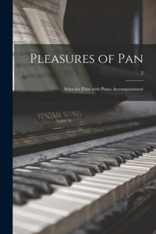 Kniha Pleasures of Pan: Solos for Flute With Piano Accompaniment; 2 Anonymous
