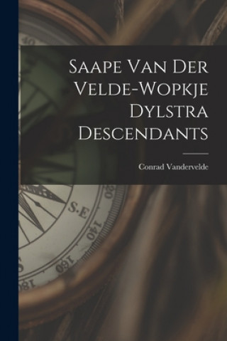 Knjiga Saape Van Der Velde-Wopkje Dylstra Descendants Conrad 1879-1969 Vandervelde