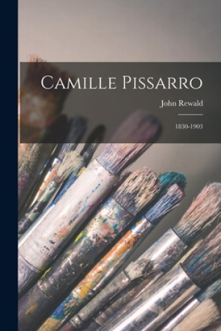 Buch Camille Pissarro: 1830-1903 John Rewald