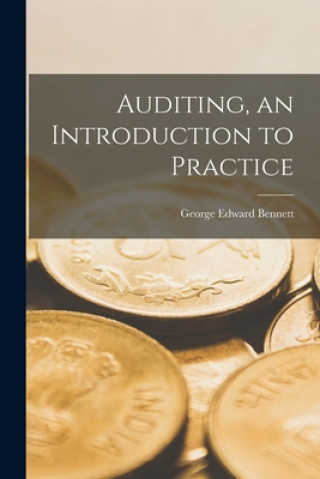 Könyv Auditing, an Introduction to Practice George Edward 1889- Bennett