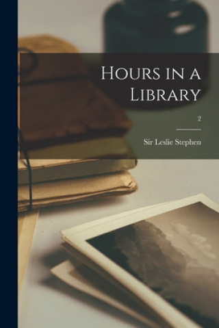 Carte Hours in a Library; 2 Leslie Stephen