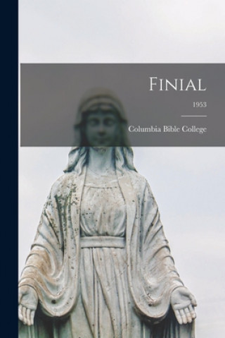 Knjiga Finial; 1953 Columbia Bible College