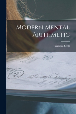Knjiga Modern Mental Arithmetic [microform] William 1845-1920 Scott