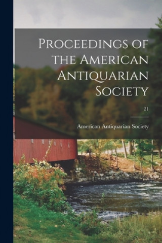 Carte Proceedings of the American Antiquarian Society; 21 American Antiquarian Society