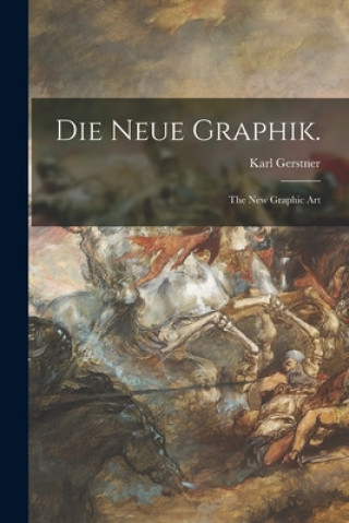 Könyv Die Neue Graphik.: the New Graphic Art Karl Gerstner
