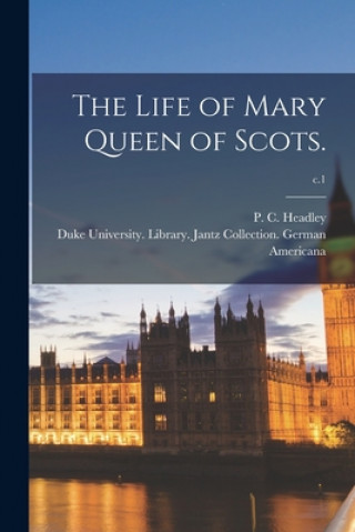 Carte Life of Mary Queen of Scots.; c.1 P. C. (Phineas Camp) 1819-1 Headley