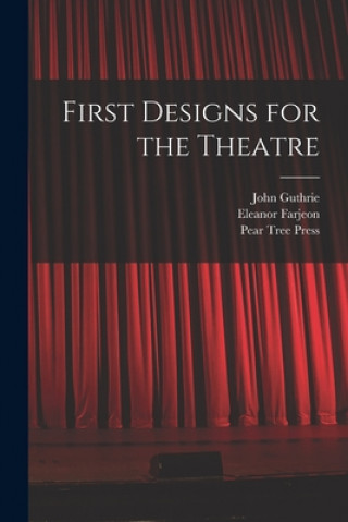 Book First Designs for the Theatre John Guthrie