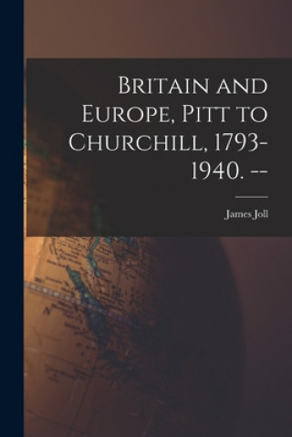 Buch Britain and Europe, Pitt to Churchill, 1793-1940. -- James Joll