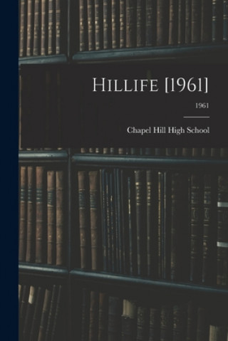 Book Hillife [1961]; 1961 Chapel Hill High School (Chapel Hill
