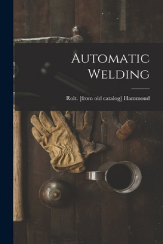Könyv Automatic Welding Rolt Hammond