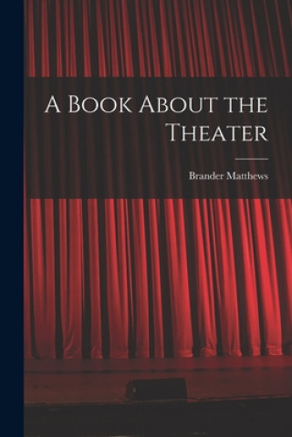 Libro A Book About the Theater Brander 1852-1929 Matthews