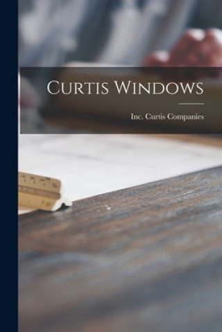 Knjiga Curtis Windows Inc Curtis Companies