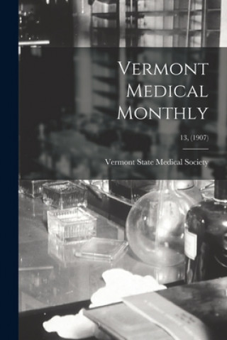 Knjiga Vermont Medical Monthly; 13, (1907) Vermont State Medical Society