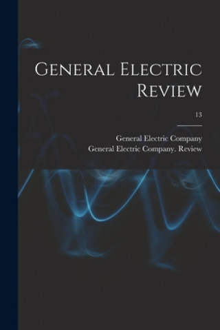 Книга General Electric Review; 13 General Electric Company