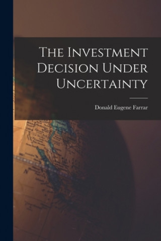 Kniha The Investment Decision Under Uncertainty Donald Eugene Farrar