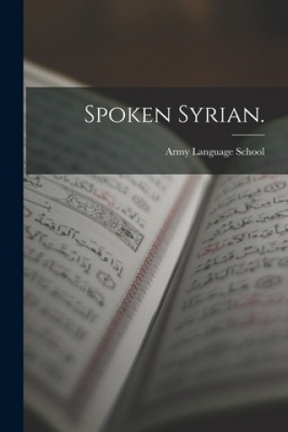 Kniha Spoken Syrian. Army Language School (U S )