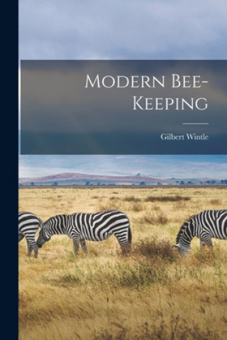 Knjiga Modern Bee-keeping [microform] Gilbert Wintle