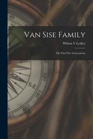 Knjiga Van Sise Family: the First Five Generations Wilson V. Ledley