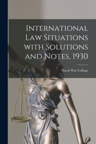 Buch International Law Situations With Solutions and Notes, 1930 Naval War College (U S )
