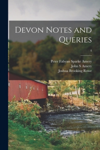 Knjiga Devon Notes and Queries; 4 Peter Fabyan Sparke D. 1907 Amery