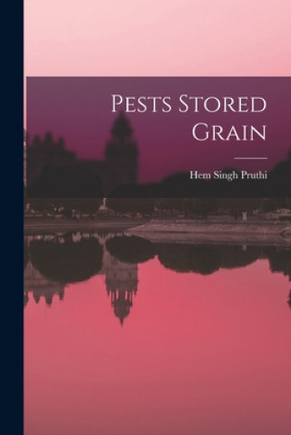 Knjiga Pests Stored Grain Hem Singh Pruthi