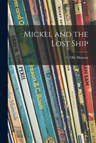 Knjiga Mickel and the Lost Ship Olle 1922- Mattson